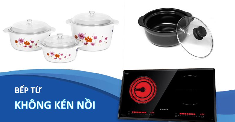 Bếp từ không kén nồi là gì?